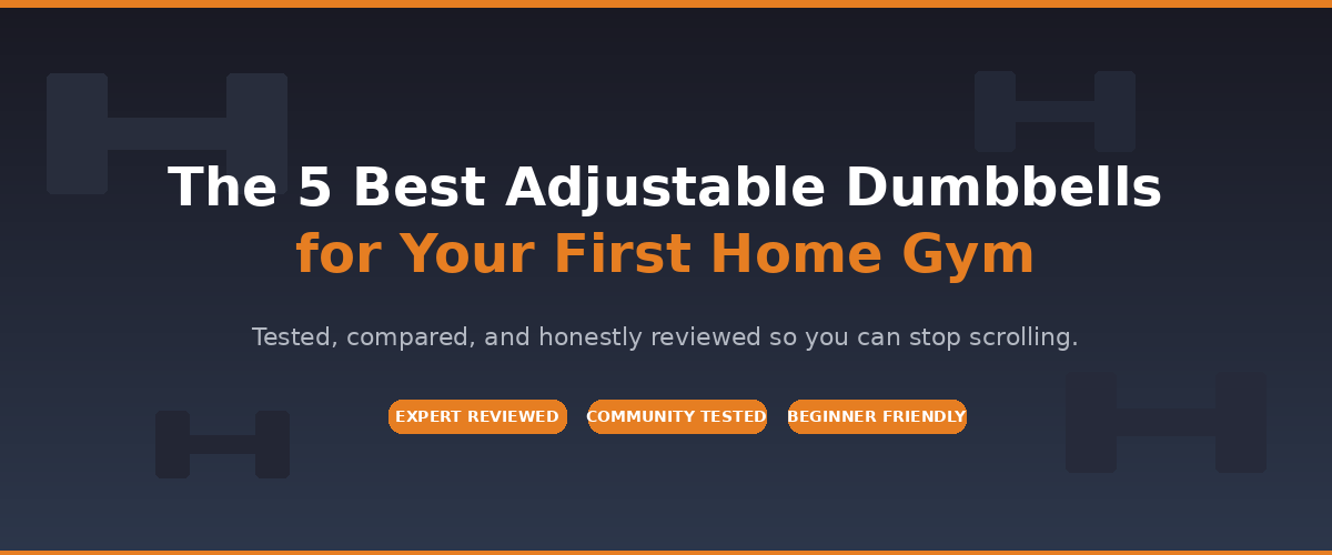 The 5 Best Adjustable Dumbbells for Your First Home Gym - 2026 Guide
